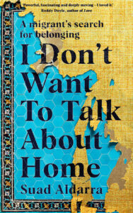 I Dont Want to Talk About Home by Suad Aldarra